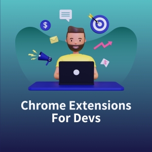 Chrome Extensions Every Web Developer Must Have